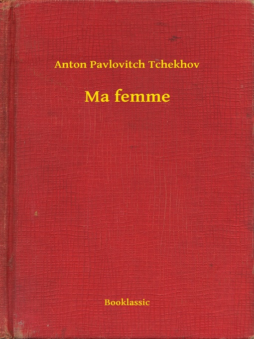 Title details for Ma femme by Anton Pavlovitch Tchekhov - Available